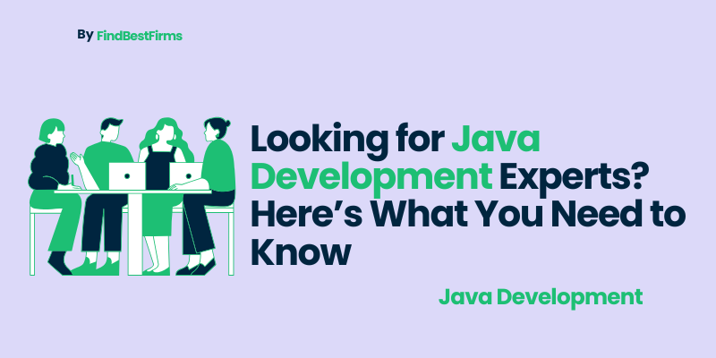 Looking for Java Development Experts? Here’s What You Need to Know